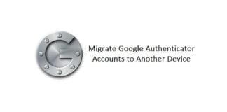 How to Migrate Google Authenticator Accounts to Another Device (Android or iOS)