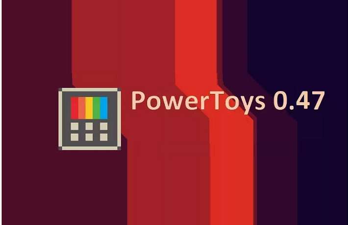 PowerToys 0.47