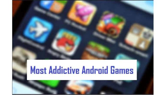 Most Addictive Android Games