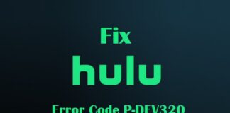 Resolve Hulu Error Code P-DEV320