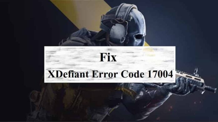 Fix XDefiant Error Code 17004